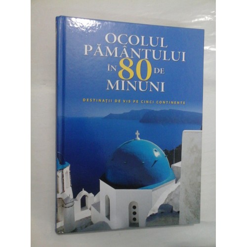 OCOLUL PAMANTULUI IN 80 DE MINUNI - Editie LITERA OCOLUL PAMANTULUI IN 80 DE MINUNI - Editie LITERA